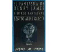 El Fantasma De Henry James - Benito Arias García Benito Arias García (Auteur)