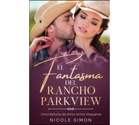 El Fantasma Del Rancho Parkview: Una Historia De Amor Entre Vaqueros: 1