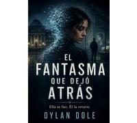 EL FANTASMA QUE DEJÓ ATRÁS: Ella se fue. Él la retuvo.