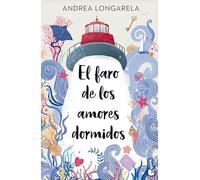 El Faro de Los Amores Dormidos / The Lighthouse of Sleeping Loves