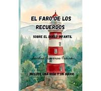 El Faro de los Recuerdos: Cuento sobre el duelo infantil, guía psicológica para padres y diario de actividades para acompañar a los más pequeños y no tan pequeños.