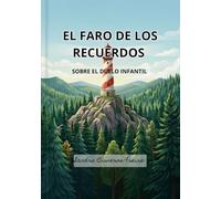 El Faro de los Recuerdos: Sobre el duelo infantil. Cuento para niños. Incluye una Guía Psicológica para padres.