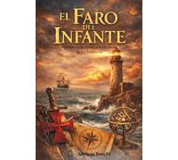El faro del Infante: Enrique el Navegante y la herencia de los Templarios