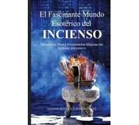 El Fascinante Mundo Esotérico Del Incienso