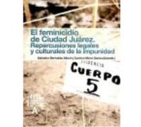 El Feminicidio De Ciudad Juárez. Repercusiones Legales Y Culturales De La Impunidad. - Mena García, Carmen, Bernabéu Albert, Salvador Mena García, Carmen, Bernabéu Albert, Salvador (Auteur)