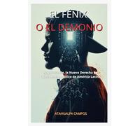 El Fénix O El Demonio: Nayib Bukele, la Nueva Derecha y el laboratorio político de América Latina.
