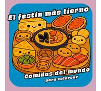 El festín más tierno: Comidas del mundo para colorear