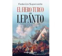 El fiero turco en Lepanto: Álvaro de Bazán, Juan de Austria y Miguel de Cervantes, adalides de la cristiandad