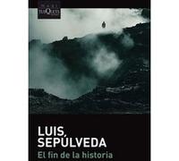 El fin de la historia Luis Sepúlveda (Auteur)