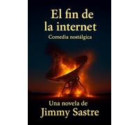 El fin de la internet: Comedia nostálgica y familiar