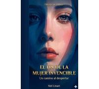 EL FIN DE LA MUJER INVENCIBLE: Un camino al despertar