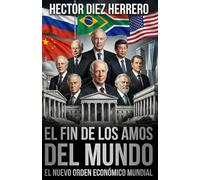 EL FIN DE LOS AMOS DEL MUNDO: El Nuevo Orden Económico Mundial