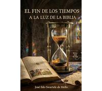 El Fin de los Tiempos a la Luz de la Biblia