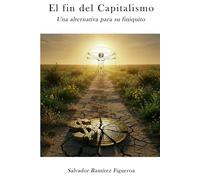 El fin del capitalismo: Una alternativa para su finiquito