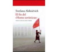 El Fin Del ""Homo Sovieticus"" - Aleksiévich, Svetlana , Ferrer Díaz, Jorge (trad.) Aleksiévich, Svetlana , Ferrer Díaz, Jorge Trad (Auteur)