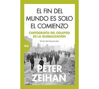 El fin del mundo es solo el comienzo / The End of the World Is Just the Beginning: Cartografia Del Colapso De La Globalizacion