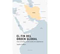 El fin del orden global: Irán, la bomba y el derrumbe de la diplomacia
