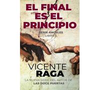 El final es el principio: Serie Ángeles libro 5