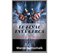 El Final Está Cerca: Redescubriendo El Apocalipsis De Pedro Y Su Aviso Para La Humanidad (Escrituras Prohibidas: Revelando Los Libros Prohibidos De La Biblia) (Spanish Edition)