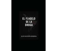 El Flagelo de la Droga: Historias, victimas y la verdad detrás del narco global