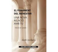 EL FONAMENT DEL BENESTAR: UNA NOVA RELACIÓ AMB TÚ