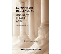 EL FONAMENT DEL BENESTAR: UNA NOVA RELACIÓ AMB TÚ