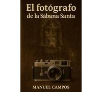 El Fotógrafo de la Sábana Santa
