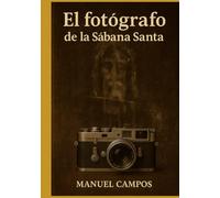 El Fotógrafo de la Sábana Santa