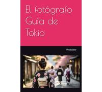 El fotógrafo - Guía de Tokio