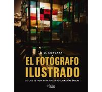 El fotógrafo ilustrado Lo que te falta para hacer fotografías épicas - Will Corvara - ANAYA MULTIMEDIA - ebook (ePub) - Livre