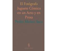 El Fotógrafo: Juguete Cómico en un Acto y en Prosa