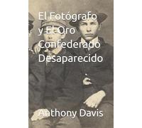 El Fotógrafo y El Oro Confederado Desaparecido