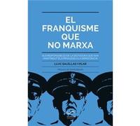 El Franquisme Que No Marxa Salellas I Vilar, Lluc (Auteur)