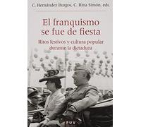 El franquismo se fue de fiesta: Ritos festivos y cultura popular durante la dictadura