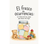 El Frasco de Ocurrencias: Un diario de las cosas que dicen mis hijos