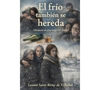 El frío también se hereda: Memoria de una mujer en Rusia