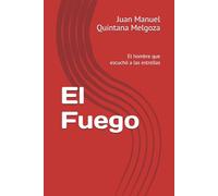 El Fuego: El hombre que escuchó a las estrellas