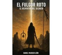El Fulgor Roto: El Despertar del Silencio