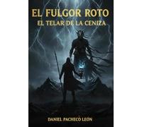El Fulgor Roto: El Telar de la Ceniza