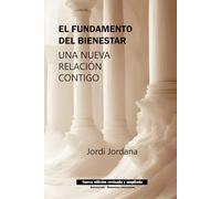 EL FUNDAMENTO DEL BIENESTAR: UNA NUEVA RELACIÓN CONTIGO