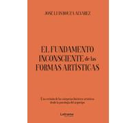 El fundamento inconsciente de las formas artísticas: Una revisión de las categorías Histórico-Artístico desde la psicología del arquetipo