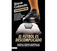El fútbol es descomplicado Historias y verdades incómodas del fútbol que nadie se atreve a contar - Steve Calzada - Ediciones Destino - ebook (ePub) - Livre
