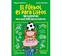 El fútbol es para listos: 161 historias para saber más que los mayores