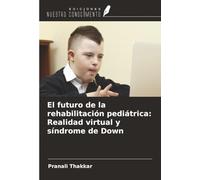 El futuro de la rehabilitación pediátrica: Realidad virtual y síndrome de Down