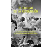 El futuro de la revolución: El cambio climático y la búsqueda de una insurrección democrática global
