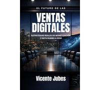 EL FUTURO DE LAS VENTAS DIGITALES: Estrategias reales de monetización y data rumbo a 2030