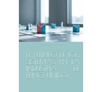 EL FUTURO DE LOS SISTEMAS EN LA INDUSTRIA DE REINO UNIDO