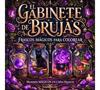 El Gabinete de Brujas: Frascos Mágicos para Colorear: Libro de colorear fantástico con criaturas encantadas, pociones, cristales, hierbas mágicas y mundos misteriosos