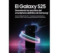 El Galaxy S25: Desvelando los secretos del smartphone definitivo de Samsung: Domina los Galaxy S25, S25+ y S25 Ultra: una guía para principiantes y expertos sobre funciones ocultas
