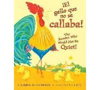 ¡El Gallo Que No Se Callaba! / The Rooster Who Would Not Be Quiet! (Scholastic Bilingual)